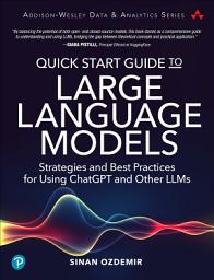 Icon image Quick Start Guide to Large Language Models: Strategies and Best Practices for Using ChatGPT and Other LLMs