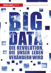 Icon image Big Data: Die Revolution, die unser Leben verändern wird