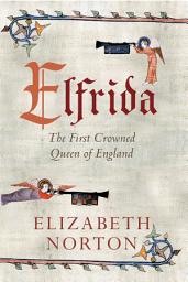 Icon image Elfrida: The First Crowned Queen of England