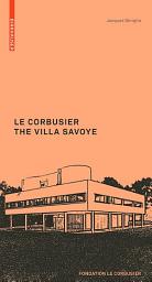 Icon image Le Corbusier. The Villa Savoye