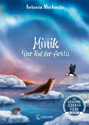 Icon image Das geheime Leben der Tiere (Ozean) - Minik - Ruf der Arktis: Erlebe die Tierwelt und die Geheimnisse des Meeres wie noch nie zuvor - Für Kinder ab 8 Jahren