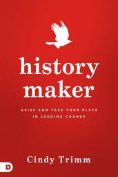 Icon image History Maker: Arise and Take Your Place in Leading Change