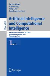 Icon image Artificial Intelligence and Computational Intelligence: International Conference, AICI 2010, Sanya, China, October 23-24, 2010, Proceedings, Part I