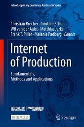 Icon image Internet of Production: Fundamentals, Methods and Applications