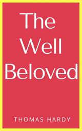 Icon image The Well-Beloved: Popular Books by Thomas Hardy : All times Bestseller Demanding Books