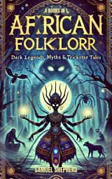 Icon image African Folklore: Dark Legends, Myths & Trickster Tales