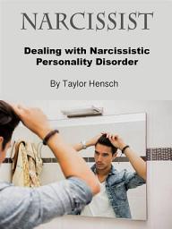 Icon image Narcissist: Dealing with Narcissistic Personality Disorder