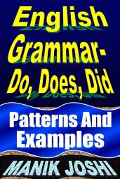 Icon image English Grammar– Do, Does, Did: Patterns and Examples