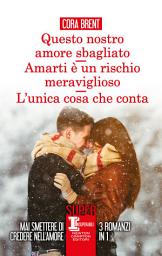 Icon image Questo nostro amore sbagliato - Amarti è un rischio meraviglioso - L'unica cosa che conta