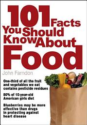 Icon image 101 Facts You Should Know About Food