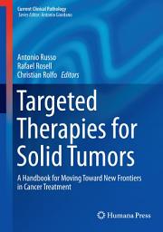 Icon image Targeted Therapies for Solid Tumors: A Handbook for Moving Toward New Frontiers in Cancer Treatment