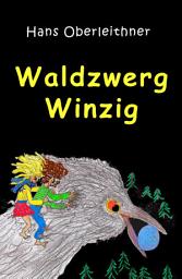 Icon image Waldzwerg Winzig: Sieben illustrierte Gute-Nacht-Geschichten für Kleine Leute (ab 5 Jahre)