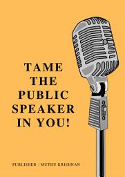 Icon image Tame The Public Speaker In You!