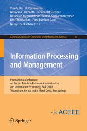 Icon image Information Processing and Management: International Conference on Recent Trends in Business Administration and Information Processing, BAIP 2010, Trivandrum, Kerala, India, March 26-27, 2010. Proceedings