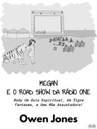 Icon image Megan e o road show da rádio one: Um guia espiritual, um tigre fantasma, e uma mãe assustadora!