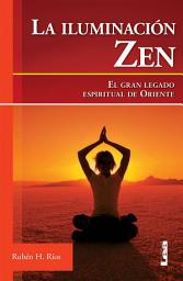 Icon image La iluminación zen: El gran legado espiritual de oriente