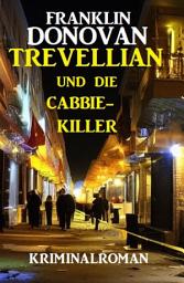 Icon image Trevellian und die Cabbie-Killer: Kriminalroman