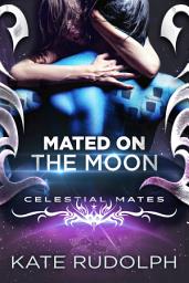 Icon image Mated on the Moon: Alien Romance