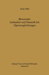 Icon image Monotonie: Lösbarkeit und Numerik bei Operatorgleichungen