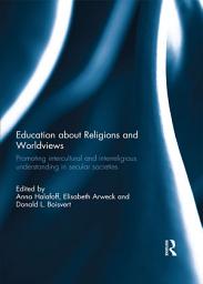 Icon image Education about Religions and Worldviews: Promoting Intercultural and Interreligious Understanding in Secular Societies