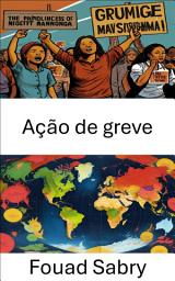 Icon image Ação de greve: Desvendando a dinâmica das revoltas trabalhistas nas democracias modernas