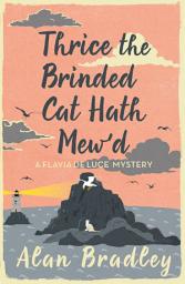 Icon image Thrice the Brinded Cat Hath Mew'd: The gripping eighth novel in the cosy Flavia De Luce series