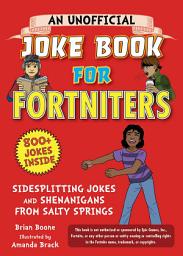 Icon image An Unofficial Joke Book for Fortniters: Sidesplitting Jokes and Shenanigans from Salty Springs