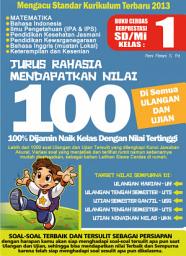 Icon image Jurus Rahasia Mendapatkan Nilai 100: 100% Dijamin Naik Kelas dengan Nilai Tertinggi. Untuk SD/Mi Kelas 1