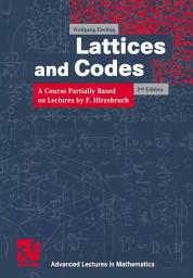 Icon image Lattices and Codes: A Course Partially Based on Lectures by F. Hirzebruch, Edition 2