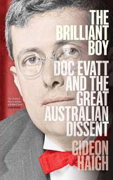 Icon image The Brilliant Boy: Doc Evatt and the Great Australian Dissent