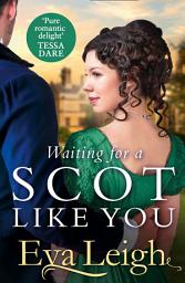 Icon image Waiting for a Scot Like You (The Union of the Rakes, Book 3)