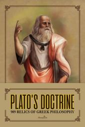 Icon image PLATO’S DOCTRINE: 909 Relics of Greek Philosophy