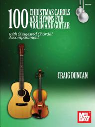 Icon image 100 Christmas Carols and Hymns for Violin and Guitar: with Suggested Chordal Accompaniment