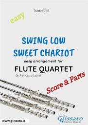 Icon image Swing Low, Sweet Chariot - Easy Flute Quartet (score & parts)