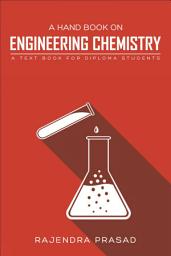 Icon image A Hand Book on Engineering Chemistry: A Text Book For Diploma Students