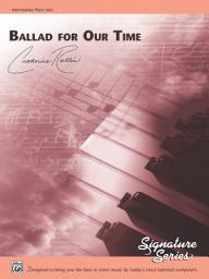 Icon image Ballad for Our Time: For Intermediate Piano Solo