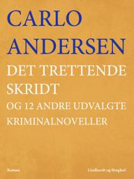 Icon image Det trettende skridt og 12 andre udvalgte kriminalnoveller