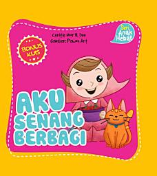 Icon image Aku Senang Berbagi: Seri Anak Hebat