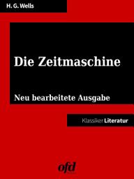 Icon image Klassiker der ofd edition: Die Zeitmaschine: Neu bearbeitet, übersetzt und kommentiert