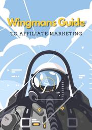 Icon image The Secret Wingmans Guide To Affiliate Marketing