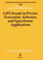 Icon image GPS Trends in Precise Terrestrial, Airborne, and Spaceborne Applications: Symposium No. 115 Boulder, CO, USA, July 3–4, 1995