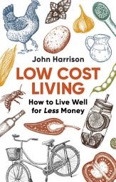 Icon image Low-Cost Living 2nd Edition: How to Live Well for Less Money