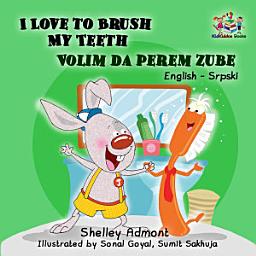 Icon image I Love to Brush My Teeth Volim da perem zube: English Serbian Bilingual (Latin alphabet)