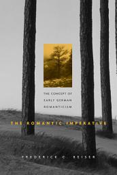 Icon image The Romantic Imperative: The Concept of Early German Romanticism