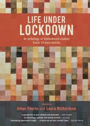 Icon image Life under Lockdown: An anthology of Stellenbosch student Covid-19 diary entries