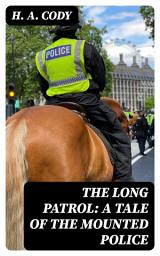 Icon image The Long Patrol: A Tale of the Mounted Police