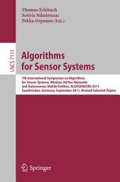 Icon image Algorithms for Sensor Systems: 7th International Symposium on Algorithms for Sensor Systems, Wireless Ad Hoc Networks and Autonomous Mobile Entities, ALGOSENSORS 2011, Saarbrücken, Germany, September 8-9, 2011, Revised Selected Papers