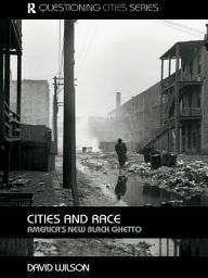 Icon image Cities and Race: America's New Black Ghetto