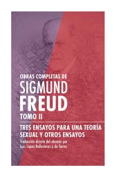 Icon image Sigmund Freud Tomo II - Tres ensayos para una teoría sexual y otros ensayos: Obras Completas de Sigmund Freud. - Psicoanálisis: Cinco conferencias pronunciadas en la Clark University / Los sueños / Más allá del principio del placer