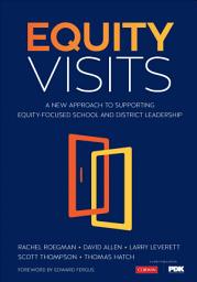 Icon image Equity Visits: A New Approach to Supporting Equity-Focused School and District Leadership